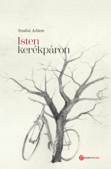 Szabó Ádám - Isten kerékpáron