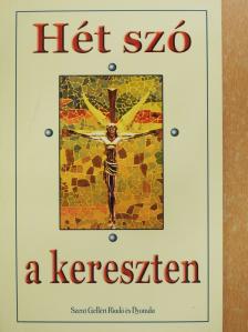 Bábel Balázs - Hét szó a kereszten (dedikált példány) [antikvár]