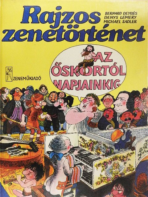 Bernard Deyriés - Rajzos zenetörténet az őskortól napjainkig [antikvár]