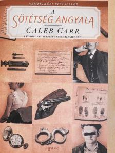 Caleb Carr - A sötétség angyala [antikvár]