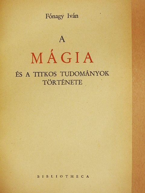 Fónagy Iván - A mágia és a titkos tudományok története [antikvár]