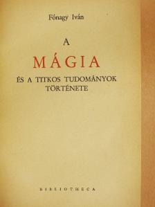 Fónagy Iván - A mágia és a titkos tudományok története [antikvár]