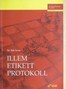 Dr. Sille István - Illem, etikett, protokoll [antikvár]