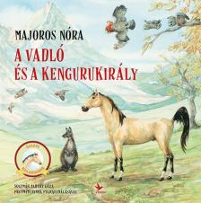 Majoros Nóra - A vadló és a kengurukirály