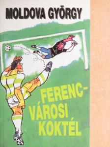 Moldova György - Ferencvárosi koktél [antikvár]