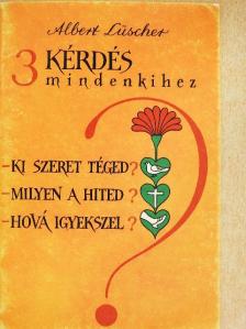 Albert Lüscher - 3 kérdés mindenkihez [antikvár]