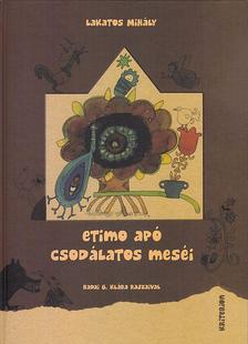 Lakatos Mihály - Etimo apó csodálatos meséi