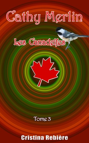 Olivier Rebiere Cristina Rebiere, - Cathy Merlin: 3 - Les Canadelfes [eKönyv: epub, mobi]