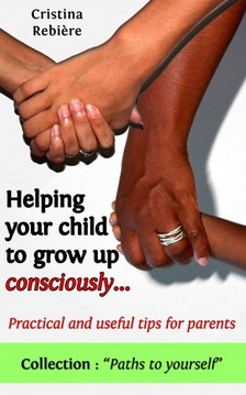 Olivier Rebiere Cristina Rebiere, - Helping Your Child to Grow Up Consciously [eKönyv: epub, mobi]