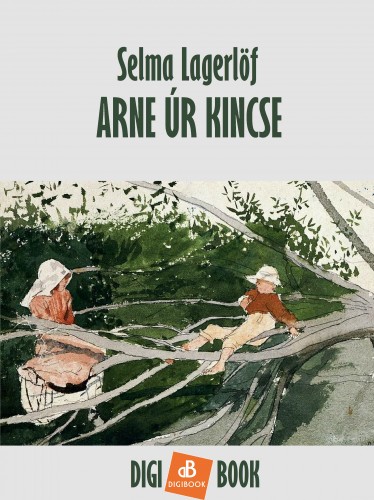 Selma Lagerlöf - Arne úr kincse [eKönyv: epub, mobi]