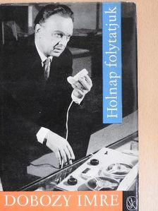 Dobozy Imre - Holnap folytatjuk [antikvár]