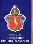 Kozicz János - Kecskemét címerei és zászlói [antikvár]