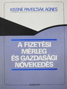 Kissné Pavelcsák Ágnes - A fizetési mérleg és gazdasági növekedés [antikvár]
