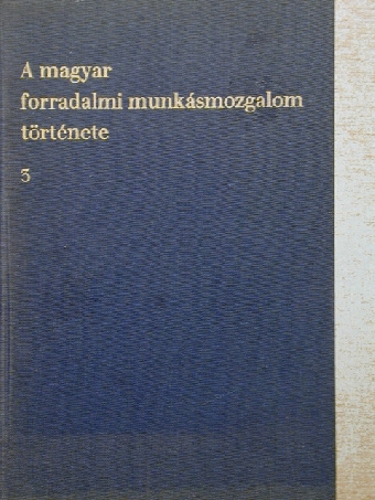 Erényi Tibor - A magyar forradalmi munkásmozgalom története 3. (töredék) [antikvár]