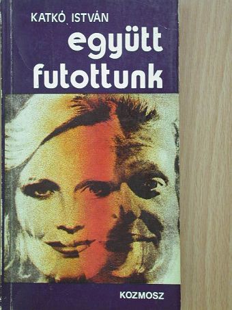 Katkó István - Együtt futottunk/Dicső rokonom [antikvár]