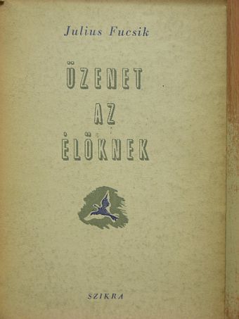 Julius Fucsik - Üzenet az élőknek [antikvár]
