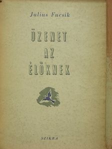 Julius Fucsik - Üzenet az élőknek [antikvár]