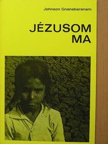 Johnson Gnanabaranam - Jézusom ma [antikvár]