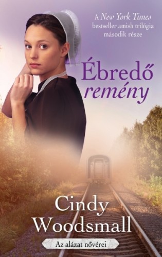 Cindy Woodsmall - Ébredő remény [eKönyv: epub, mobi]