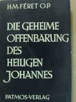 H.-M. Féret O. P. - Die Geheime Offenbarung des Heiligen Johannes [antikvár]