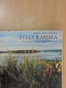 Matti Poutvaara - Etelä-Karjala/Södra Karelen/Southern Karelia/Südkarelien [antikvár]