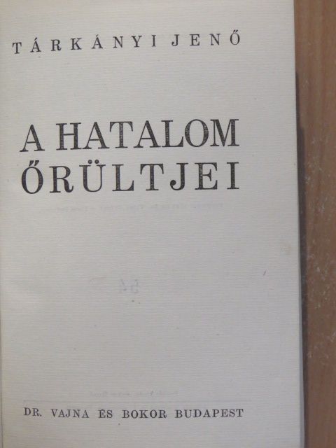Tárkányi Jenő - A hatalom őrültjei [antikvár]