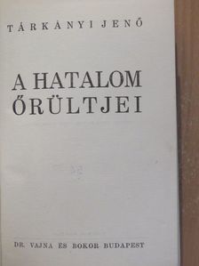 Tárkányi Jenő - A hatalom őrültjei [antikvár]