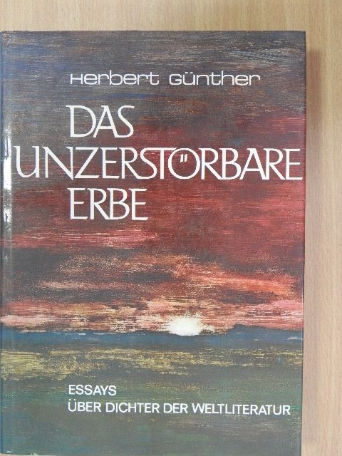 Herbert Günther - Das Unzerstörbare Erbe [antikvár]