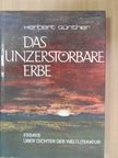 Herbert Günther - Das Unzerstörbare Erbe [antikvár]