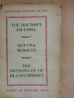 Bernard Shaw - The Doctor's Dilemma/Getting Married/The Shewing-up of Blanco Posnet [antikvár]