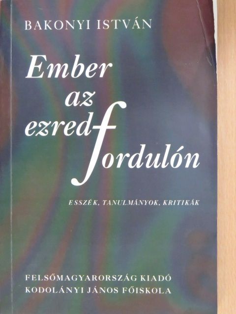 Bakonyi István - Ember az ezredfordulón (dedikált példány) [antikvár]