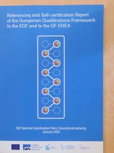 Ágnes Einhorn - Referencing and Self-certification Report of the Hungarian Qualifications Framework to the EQF and to the QF-EHEA [antikvár]