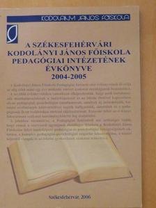 Bábosik István - A székesfehérvári Kodolányi János Főiskola Pedagógiai Intézetének évkönyve 2004-2005 [antikvár]