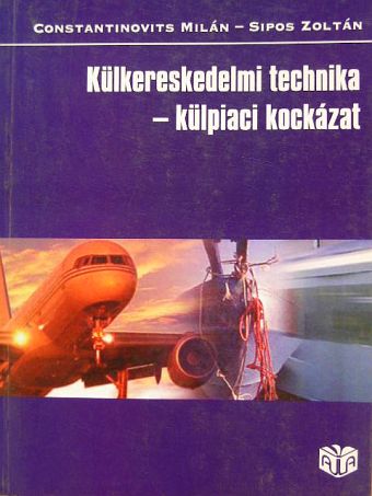 Constantinovits Milán - Külkereskedelmi technika - külpiaci kockázat [antikvár]