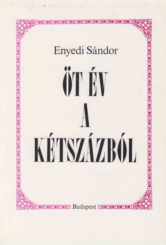 ENYEDI SÁNDOR - Öt év a kétszázból [antikvár]