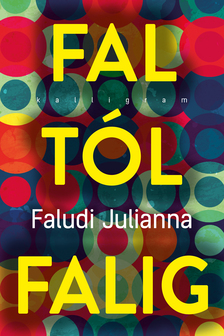 Faludi Julianna - Faltól falig