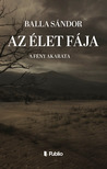 Balla Sándor - Az élet fája  - A fény akarata [eKönyv: epub, mobi]