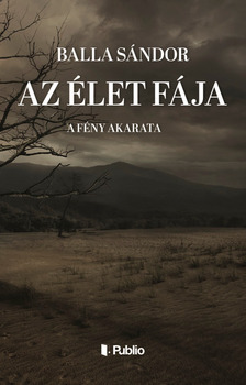 Balla Sándor - Az élet fája  - A fény akarata [eKönyv: epub, mobi]