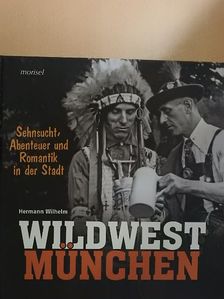 Hermann Wilhelm - Wildwest München [antikvár]