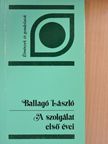 Ballagó László - A szolgálat első évei [antikvár]
