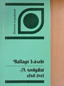 Ballagó László - A szolgálat első évei [antikvár]