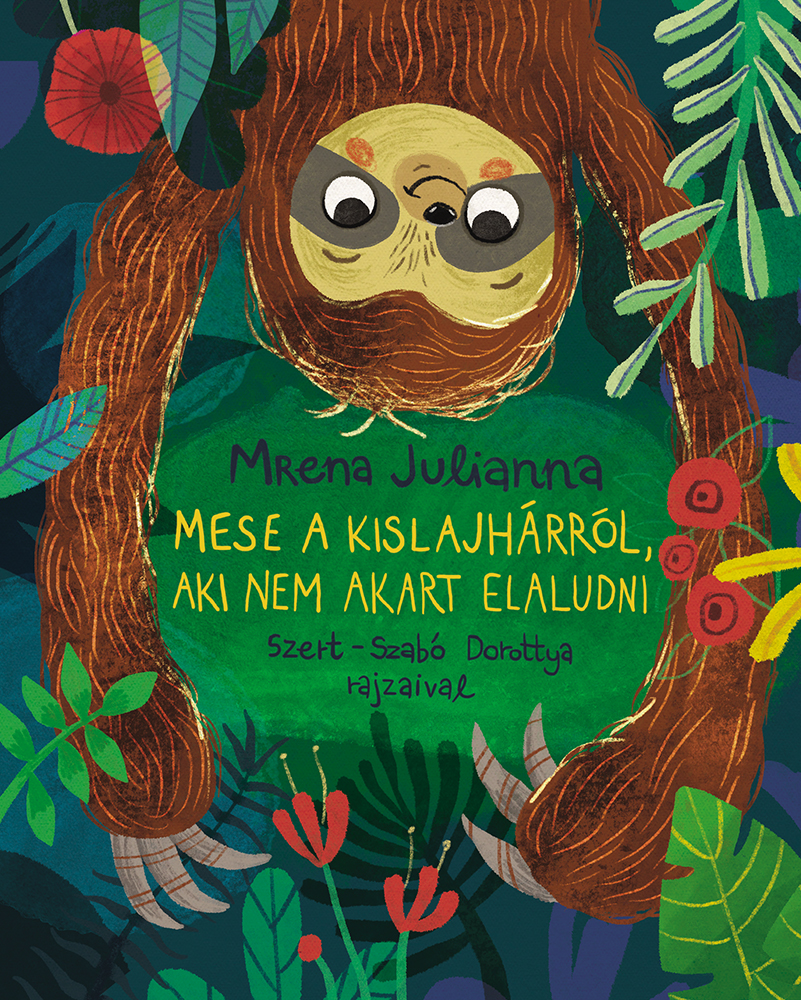 Mrena Julianna - Mese a kis lajhárról, aki nem akart elaludni