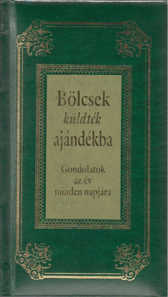KÖVES JÓZSEF - Bölcsek küldték ajándékba - Gondolatok az év minden napjára [antikvár]