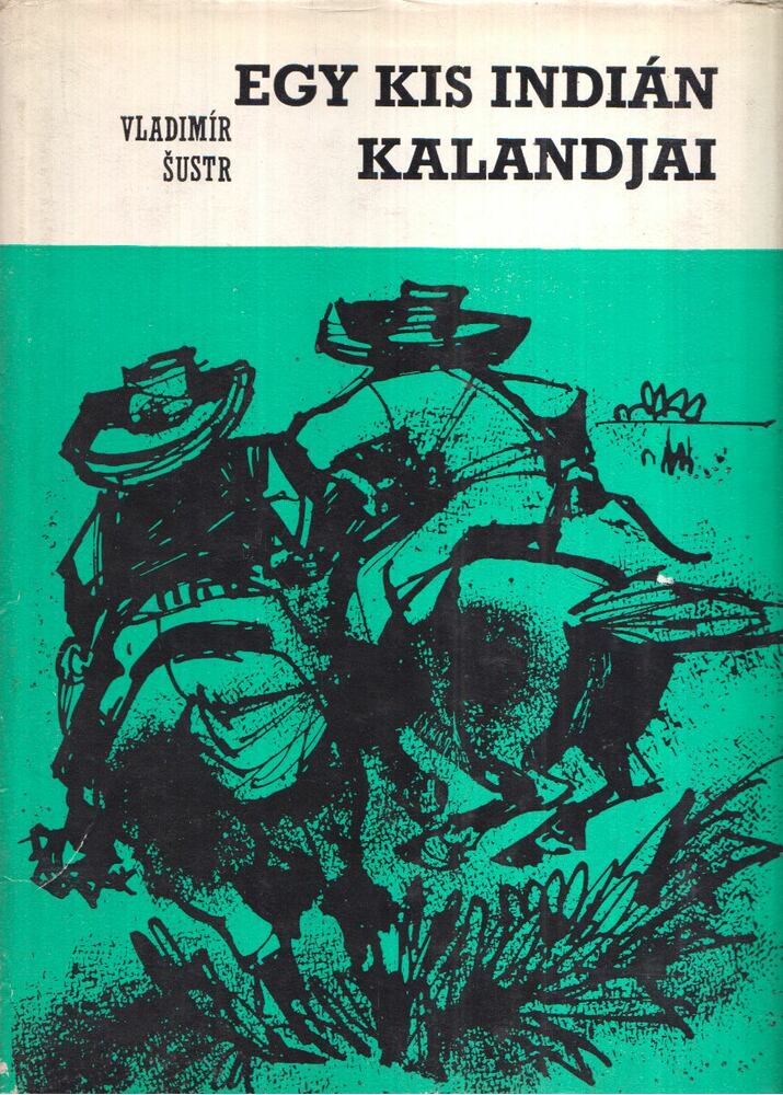 Sustr, Vladimir - Egy kis indián kalandjai [antikvár]