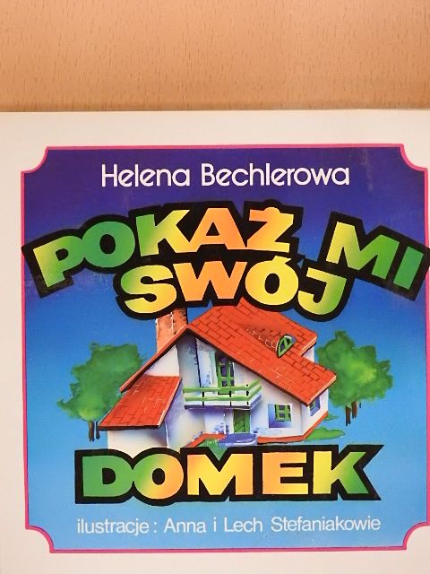 Helena Bechlerowa - Pokaz mi swoj domek [antikvár]
