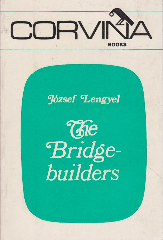 LENGYEL JÓZSEF - The Bridgebuilders [antikvár]