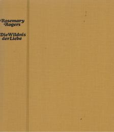Rosemary Rogers - Die Wildnis der Liebe [antikvár]