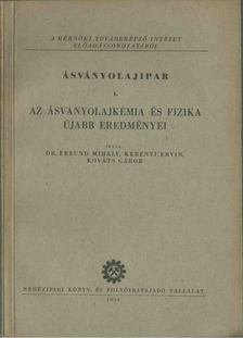 Dr. Freund Mihály, Dr. Kerényi Ervin, Kováts Gábor - Ásványolajipar I. [antikvár]