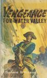 Donald S. Rowland - Vengeance for water valley [antikvár]
