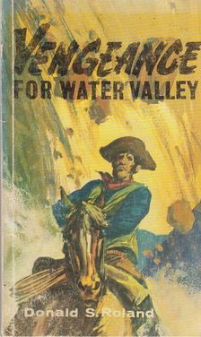 Donald S. Rowland - Vengeance for water valley [antikvár]